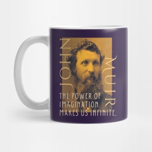 John Muir portrait and quote: The power of imagination makes us infinite. Mug